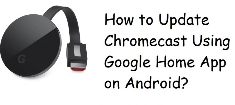 update chromecast dongle