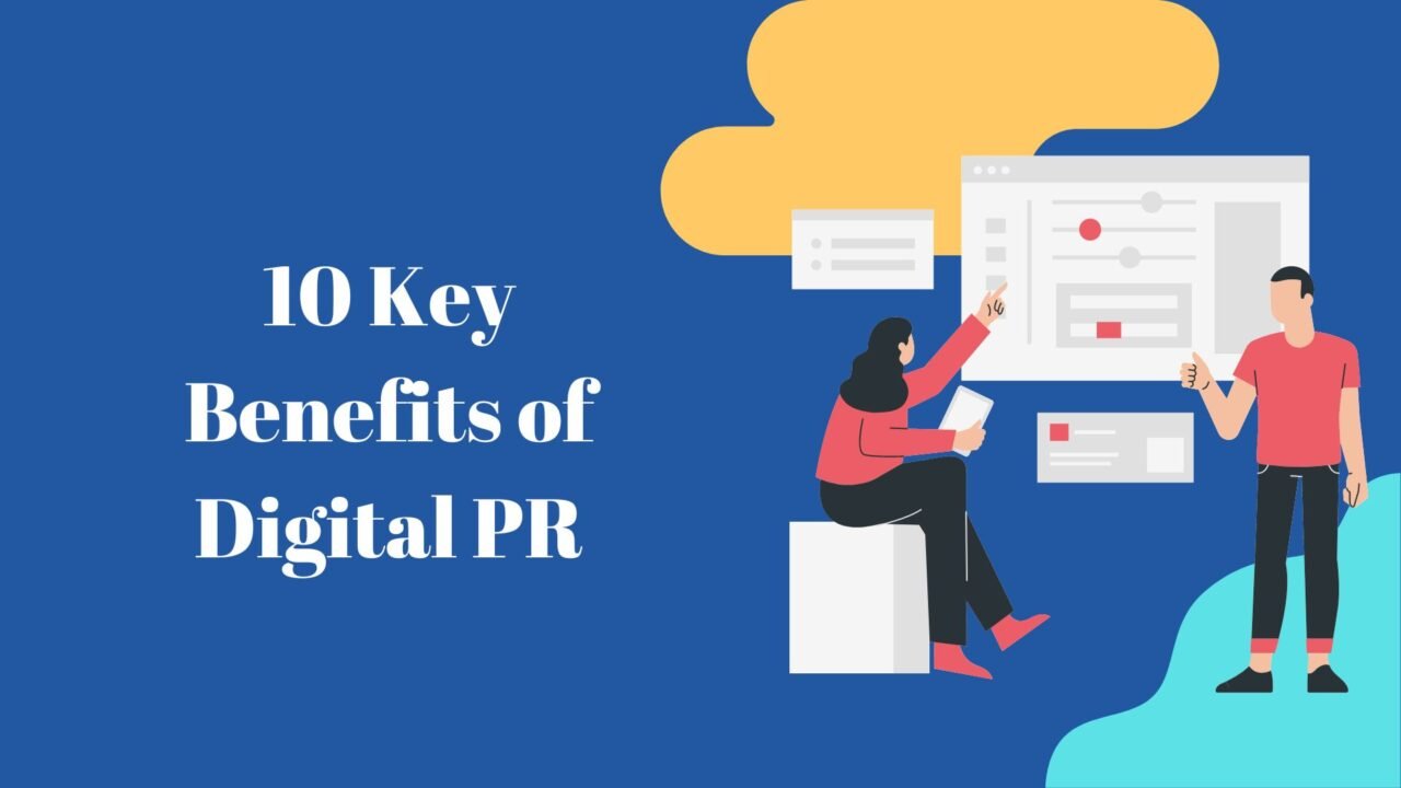 10 Key Benefits of Digital PR