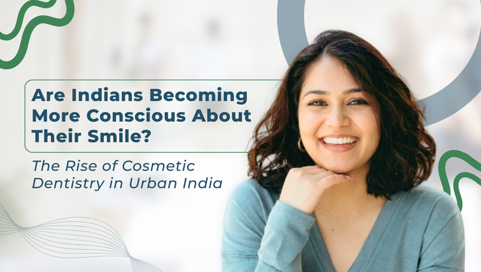 Are Indians Becoming More Conscious About Their Smile? The Rise of Cosmetic Dentistry in Urban India | A Reporter Live